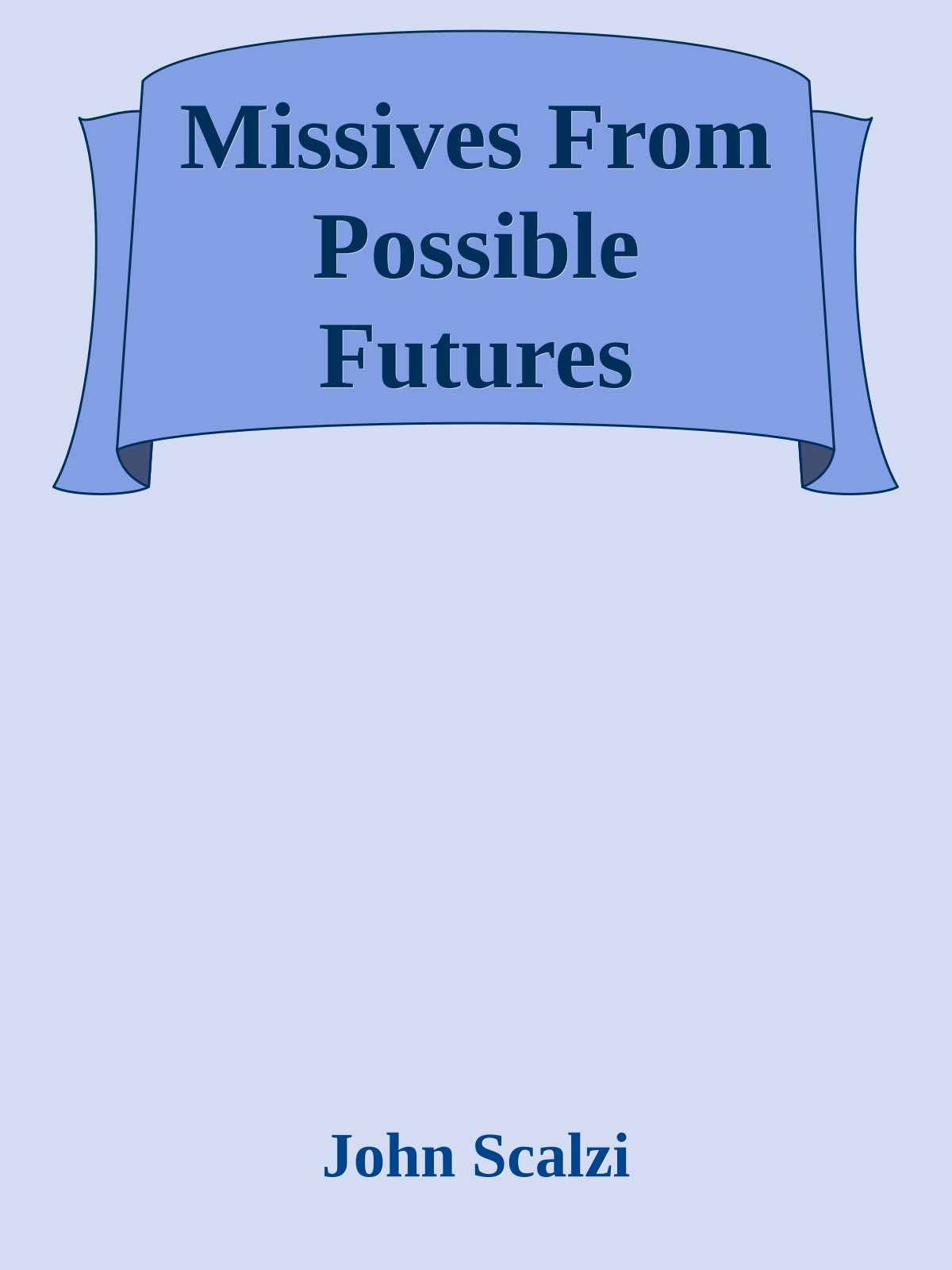 Missives From Possible Futures