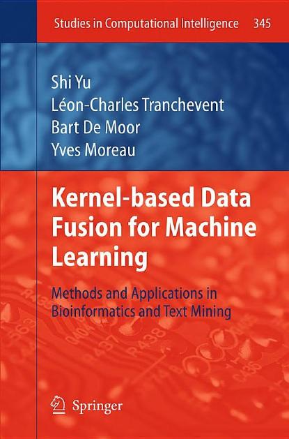 Kernel-Based Data Fusion for Machine Learning: Methods and Applications in Bioinformatics and Text Mining