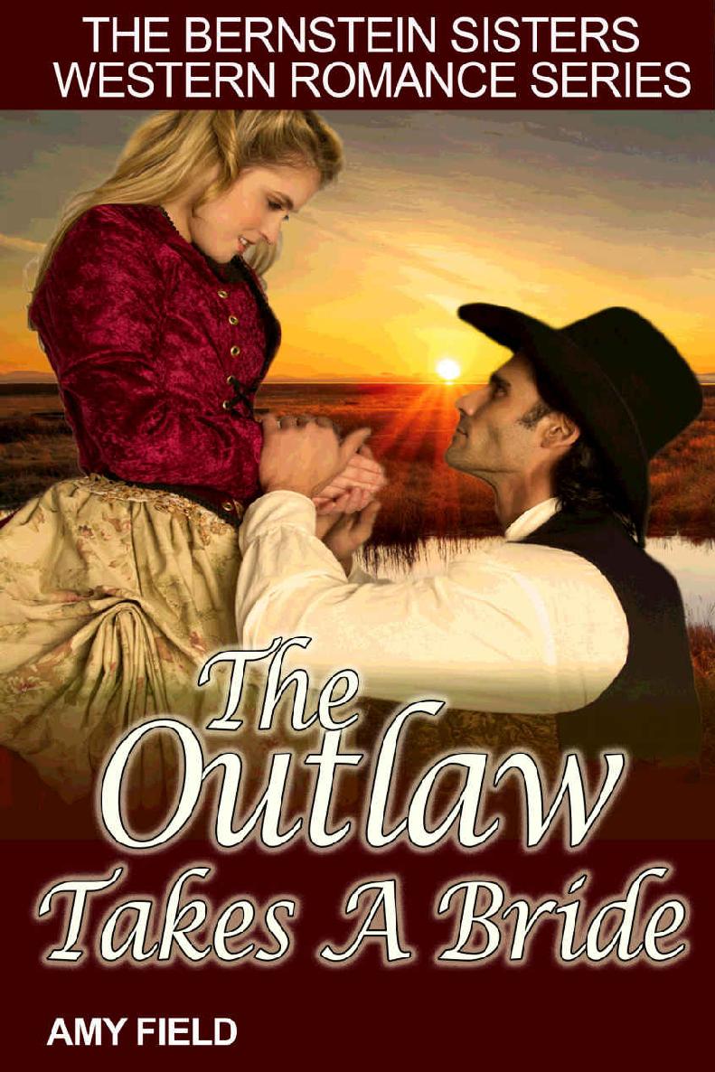 The Outlaw Takes A Bride: A Historical Western Romance (Bernstein Sisters Historical Cowboy Romance Series Book 5)