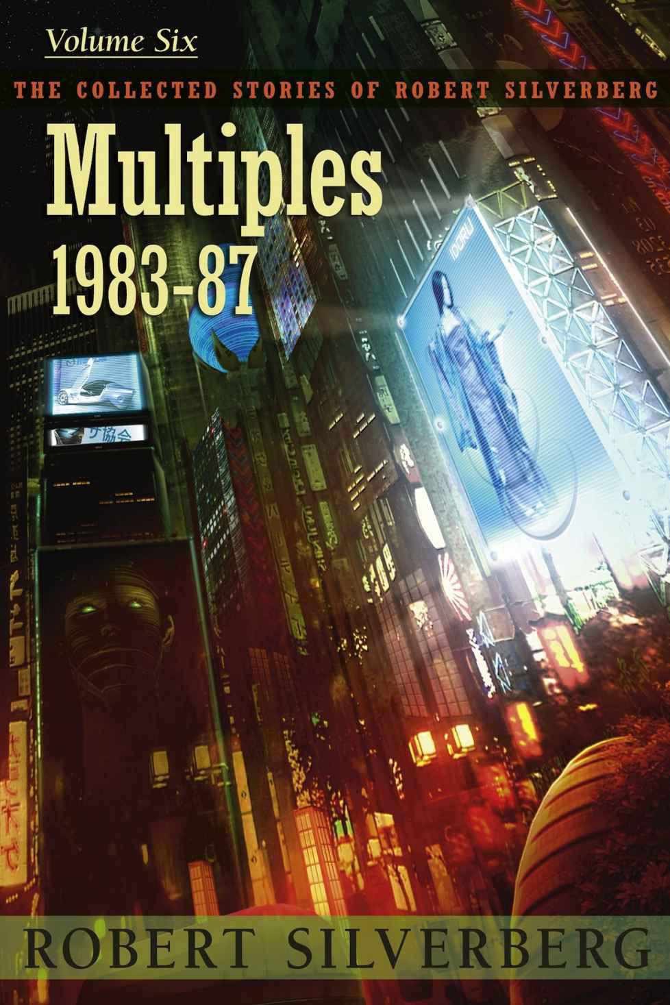 Multiples: The Collected Work of Robert Silverberg, Volume Six