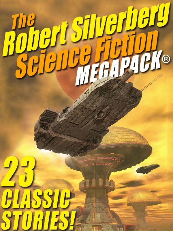 The Robert Silverberg Science Fiction Megapack