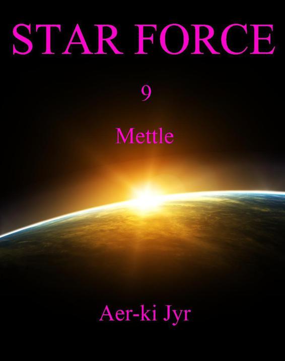 Star Force: Mettle (SF9)