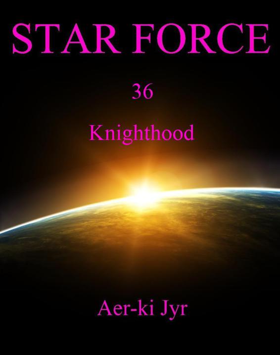 Star Force: Knighthood (SF36)