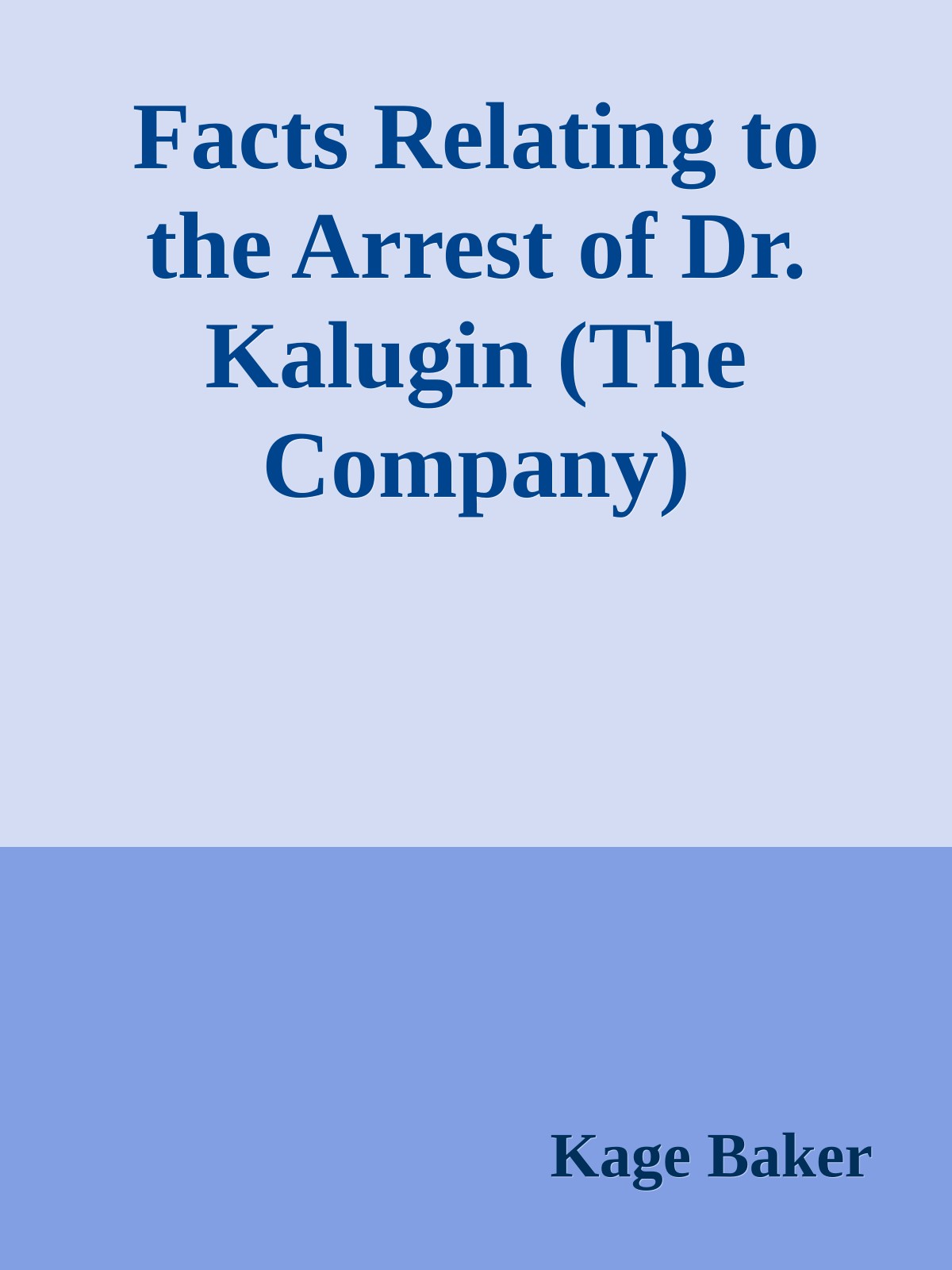 Facts Relating to the Arrest of Dr. Kalugin (The Company)