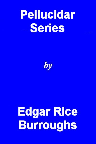 The Complete Pellucidar Series by Edgar Rice Burroughs