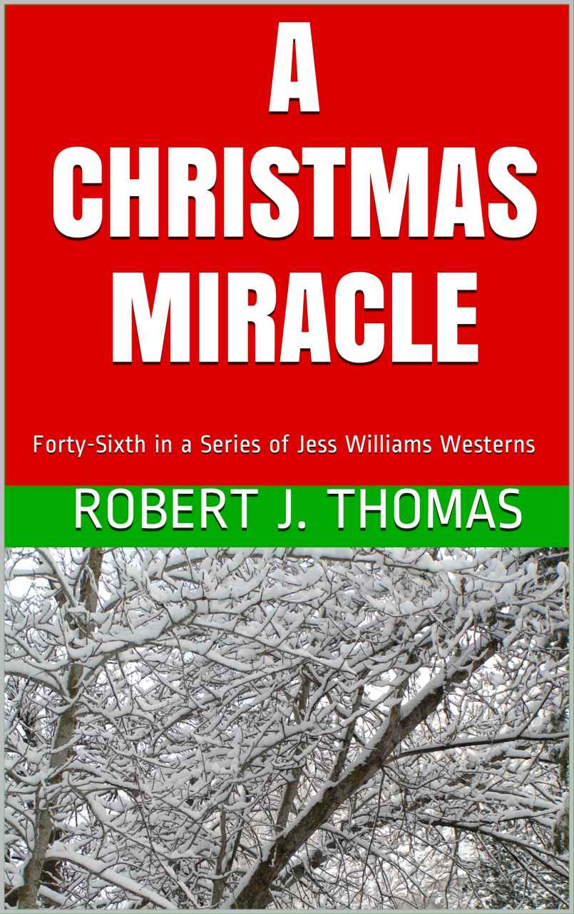 A CHRISTMAS MIRACLE: Forty-Sixth in a Series of Jess Williams Westerns