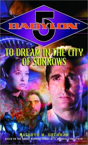 Babylon 5: To Dream In The City Of Sorrows