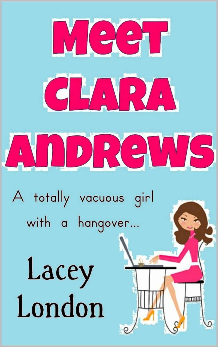 Meet Clara Andrews: A totally vacuous girl with a hangover...
