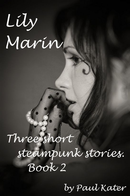 Lily Marin - Three Short Steampunk Stories. Book 2.