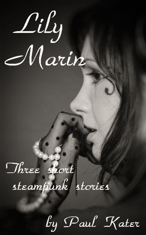 Lily Marin: Three Short Steampunk Stories