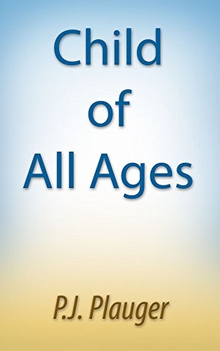Child of All Ages: Short Story Plus Stage Play