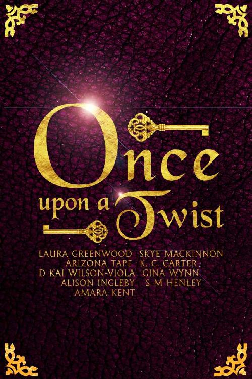 Once Upon a Twist: An Anthology of Unusual Fairy Tales