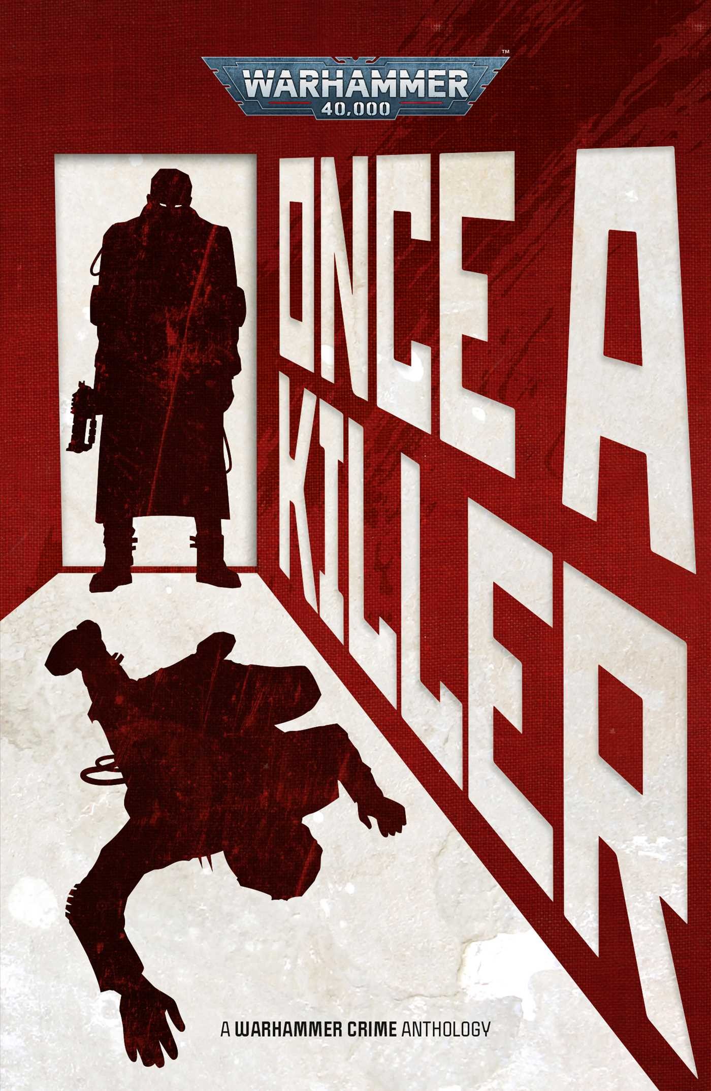 Once a Killer: A Warhammer Crime Anthology