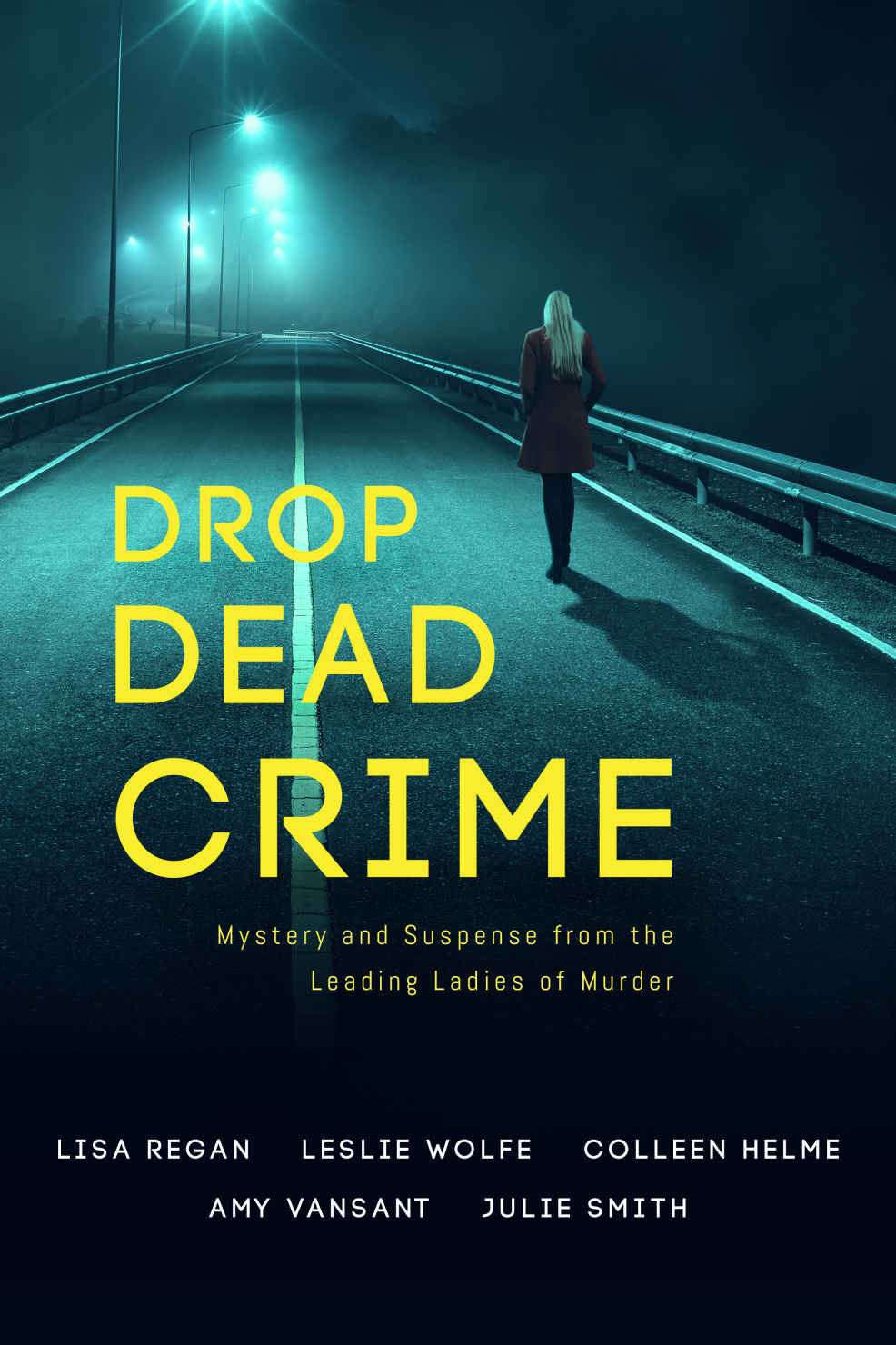 Drop Dead Crime: Mystery and Suspense from the Leading Ladies of Murder