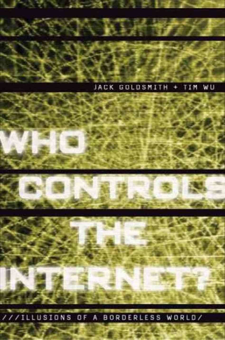 Who Controls the Internet: Illusions of a Borderless World