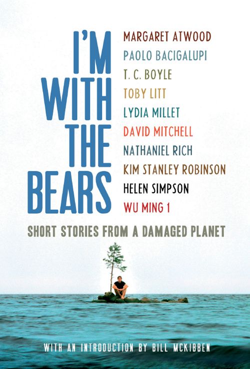 I'm With the Bears: Short Stories From a Damaged Planet