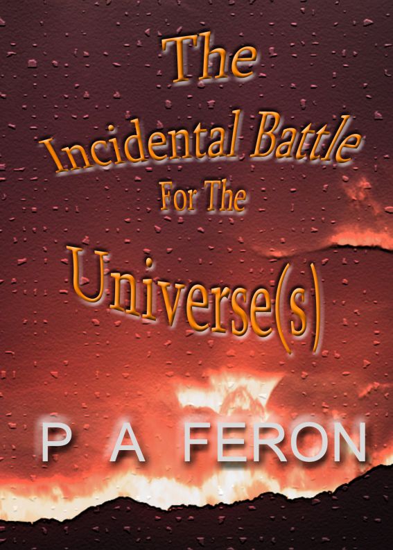 The Incidental Battle For The Universe(s)