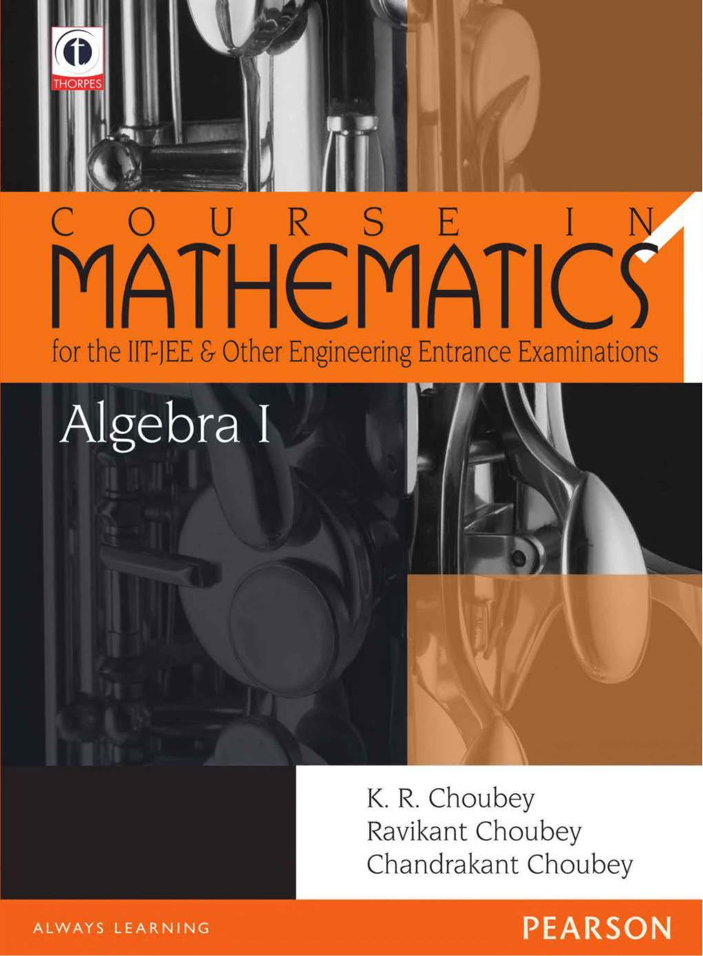 Algebra-1: Course in Mathematics for the IIT-JEE and Other Engineering Entrance Examinations