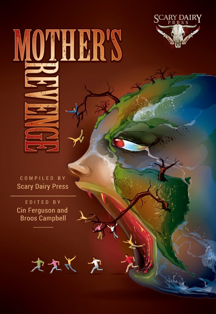Mother's Revenge: A Dark and Bizarre Anthology of Global Proportions