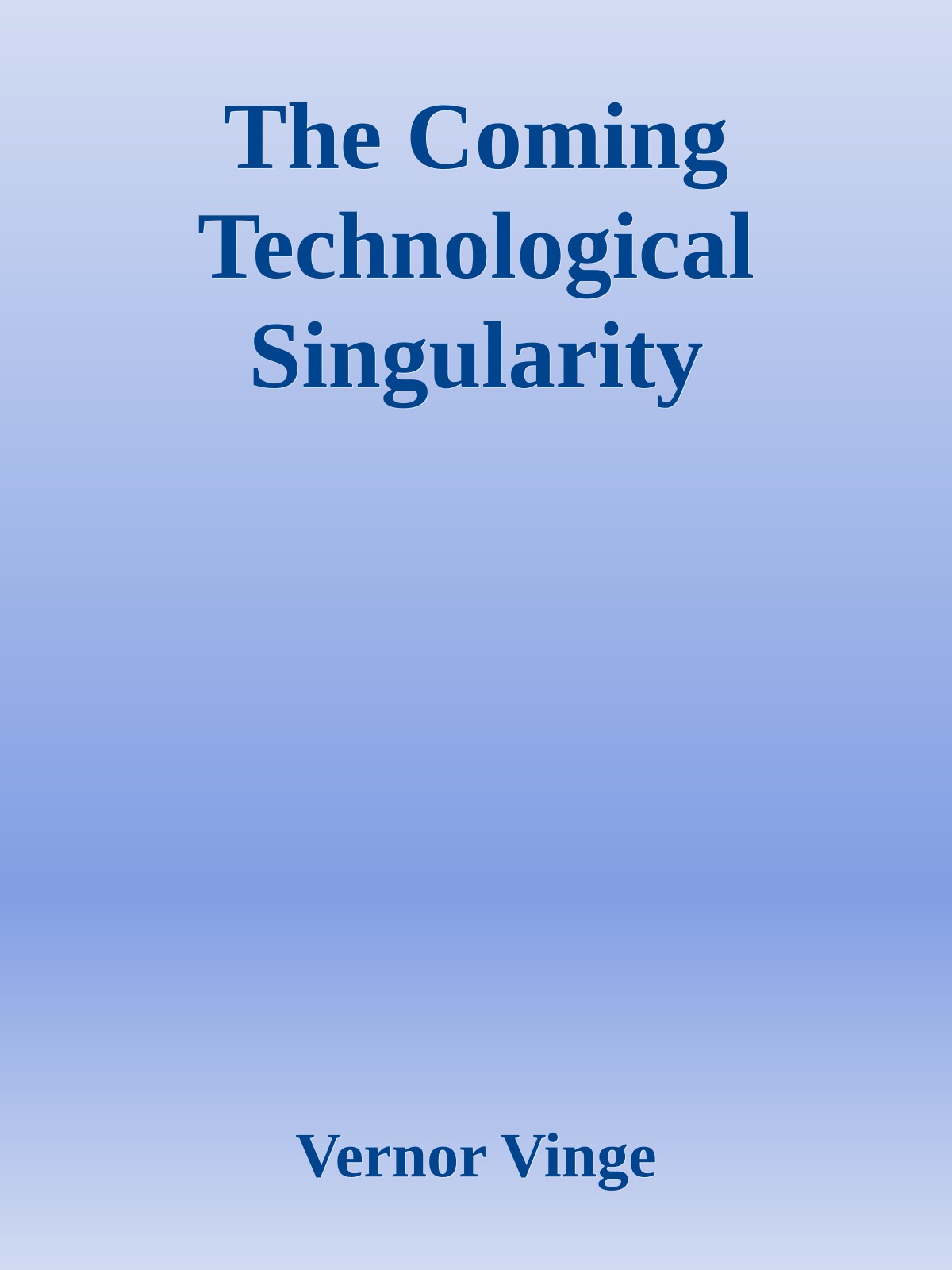 The Coming Technological Singularity
