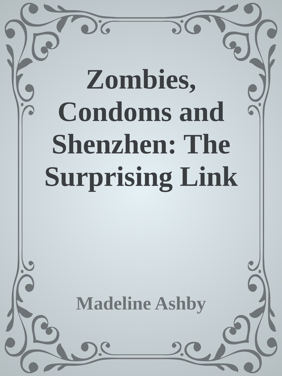 Zombies, Condoms and Shenzhen: The Surprising Link Between the Undead and the Unborn