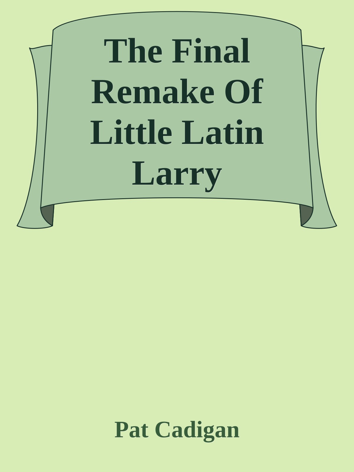 The Final Remake Of Little Latin Larry