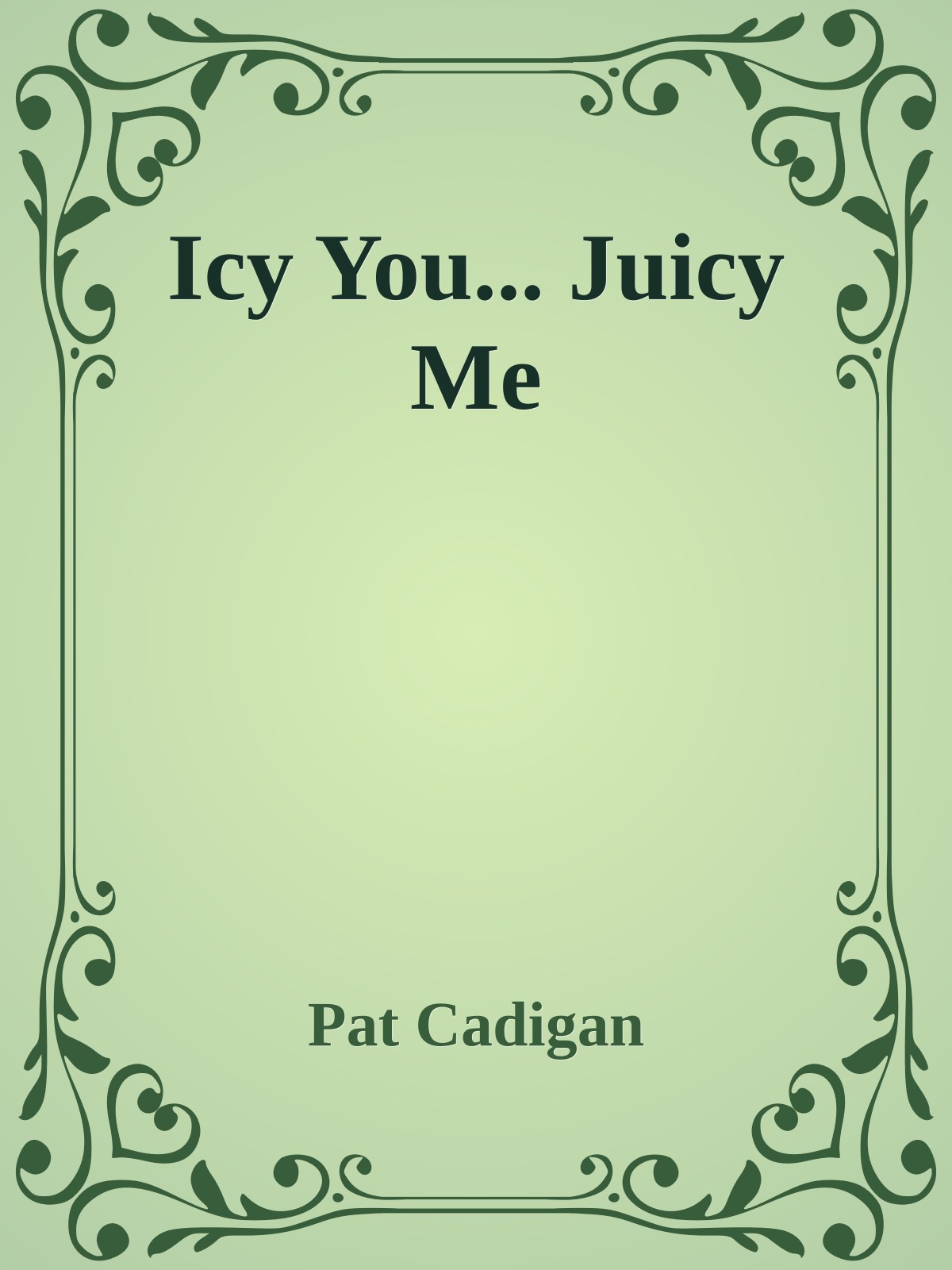Icy You... Juicy Me