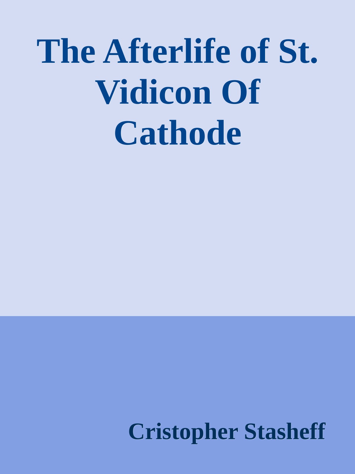 The Afterlife of St. Vidicon Of Cathode