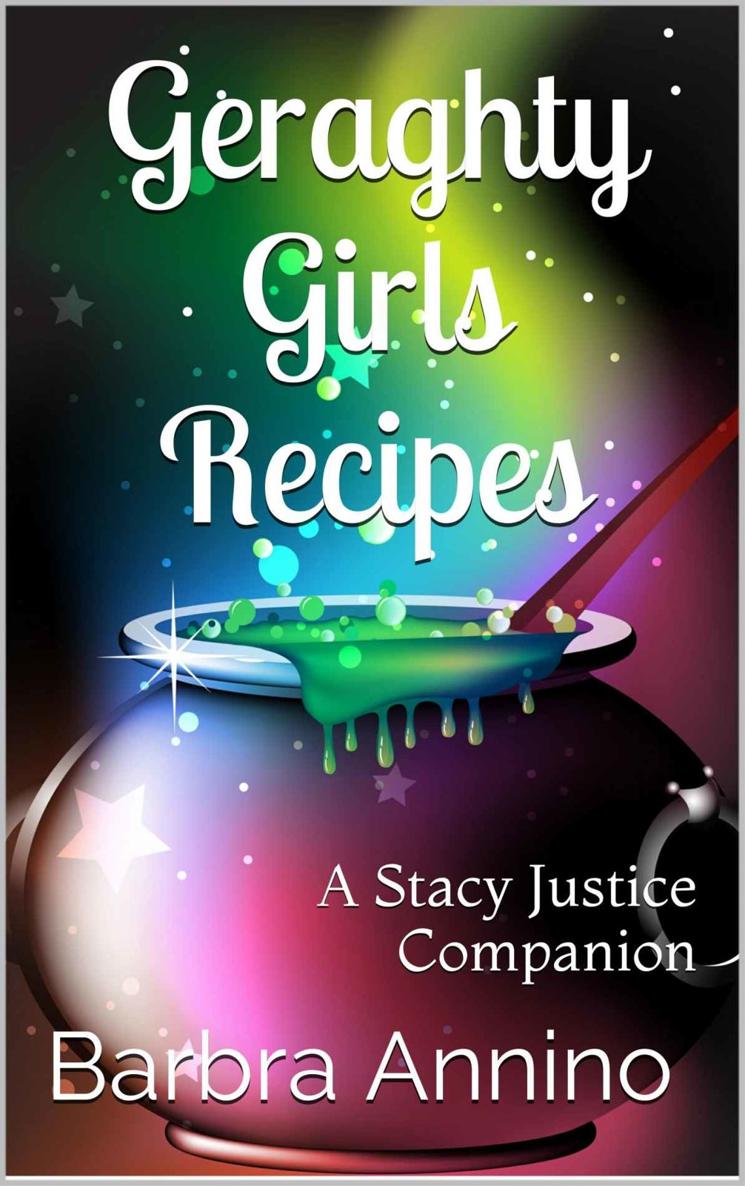 Geraghty Girls Recipes: food, potions, spells, charms, and stories from the witchy world of Amethyst (The Stacy Justice Series)