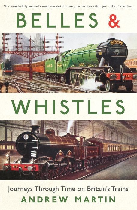 Belles and Whistles: Journeys Through Time on Britain's Trains