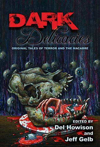 Dark Delicacies: Original Tales of Terror and the Macabre