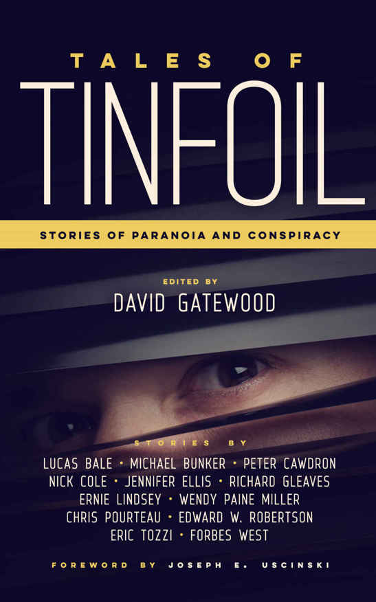 Tales of Tinfoil: Stories of Paranoia and Conspiracy