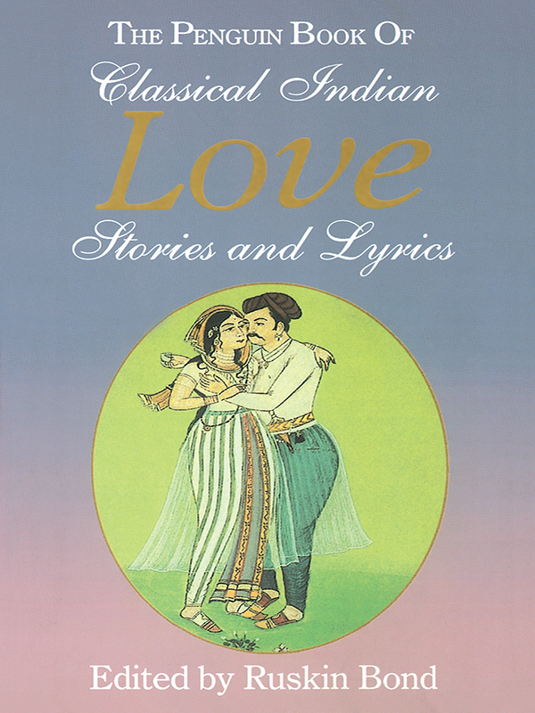 The Penguin Book of Classical Indian Love Stories and Lyrics