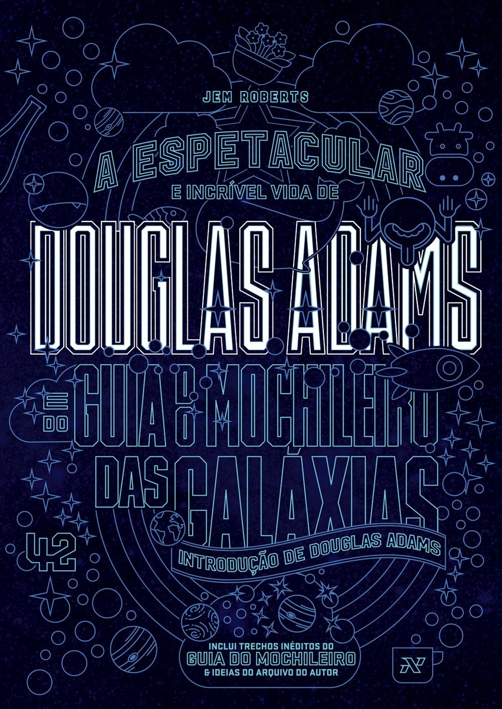 A Espetacular e Incrível Vida de Douglas Adams e do Guia do Mochileiro das Galáxias