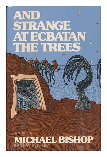 And Strange at Ecbatan the Trees: A Novel
