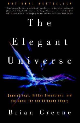 The elegant universe: superstrings, hidden dimensions, and the quest for the ultimate theory