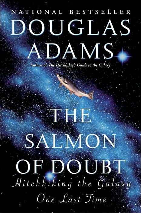 The Salmon of Doubt: Hitchhiking the Galaxy One Last Time