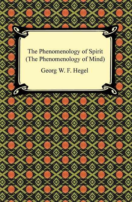 The Phenomenology of Spirit (The Phenomenology of Mind)