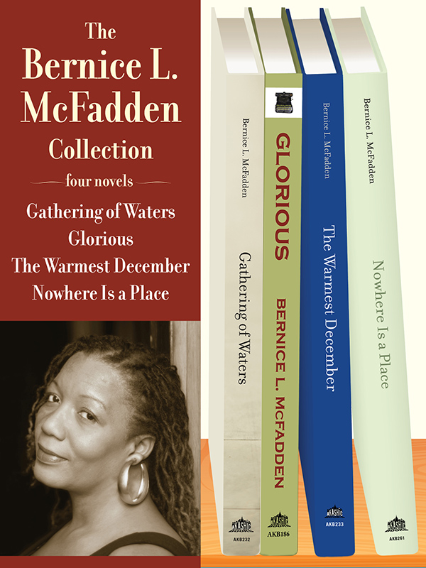 The Bernice L. McFadden Collection: Gathering of Waters, Glorious, the Warmest December, and Nowhere Is a Place