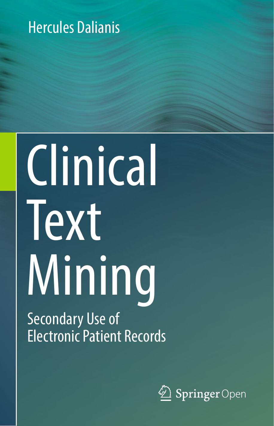 Clinical Text Mining: Secondary Use of Electronic Patient Records