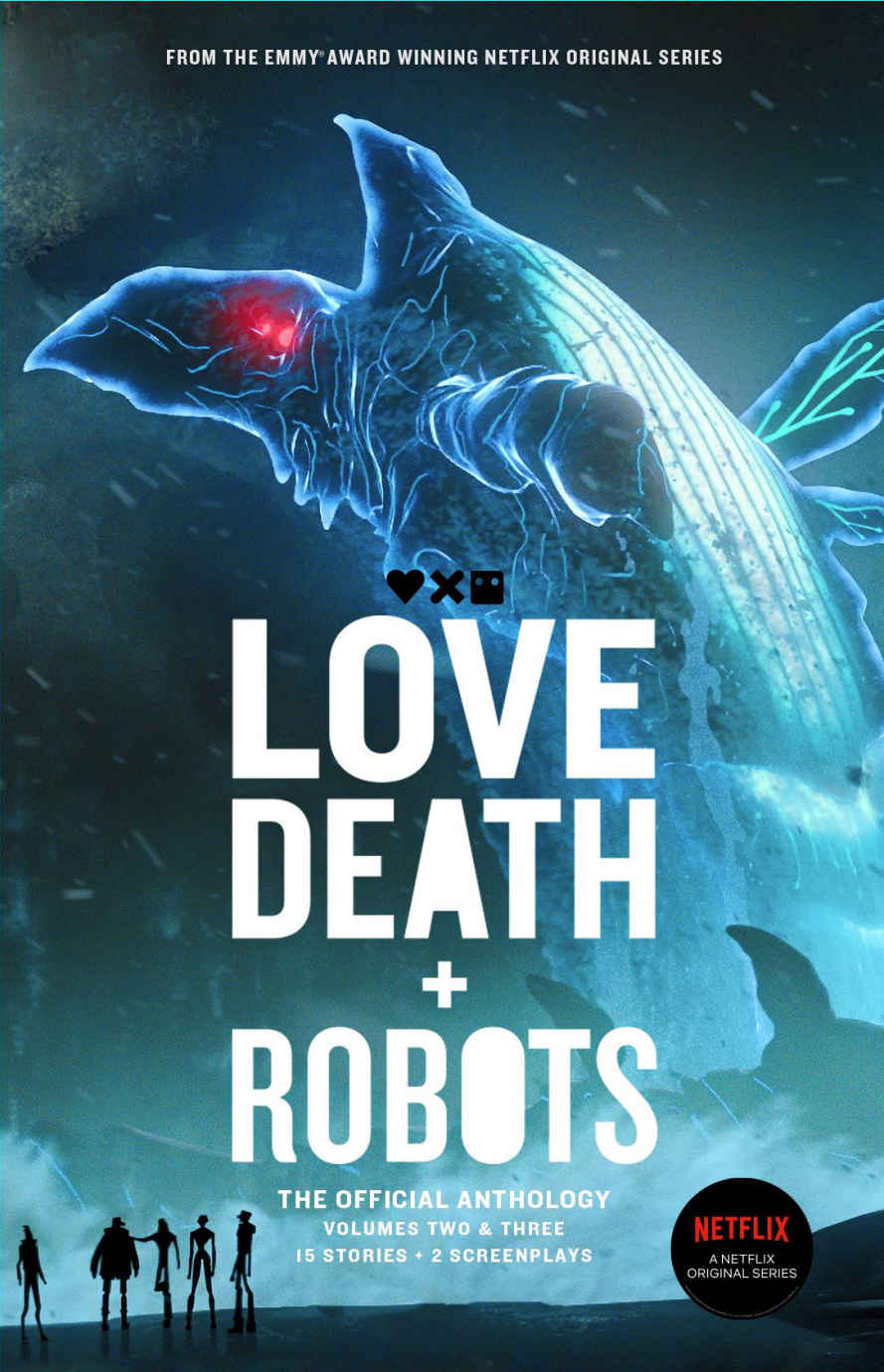 Love, Death + Robots: The Official Anthology: Volumes 2 & 3