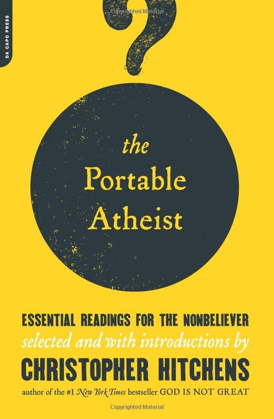 The Portable Atheist: Essential Readings for the Nonbeliever