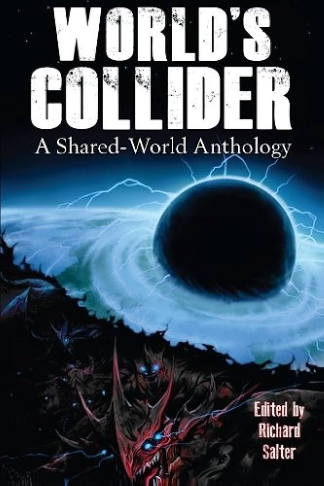 World's Collider: A Shared-World Anthology