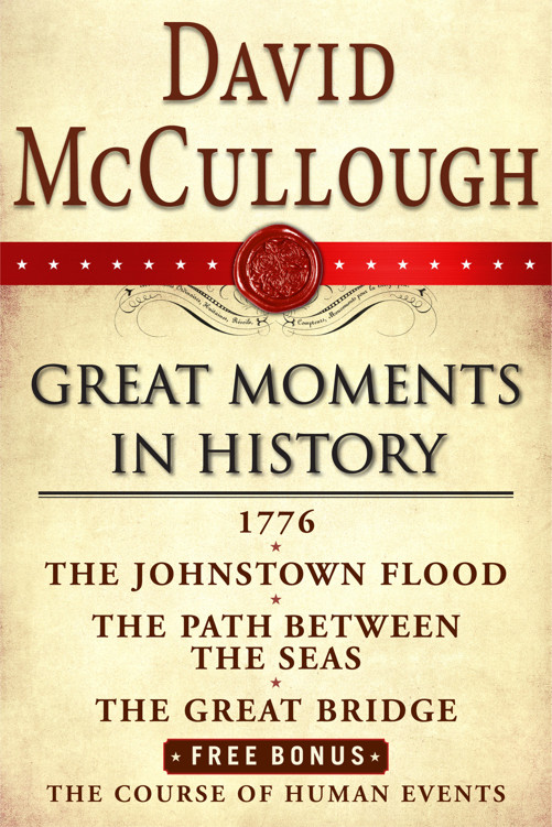 Great Moments in History: 1776/The Johnstown Flood/Path Between the Seas/The Great Bridge/The Course of Human Events