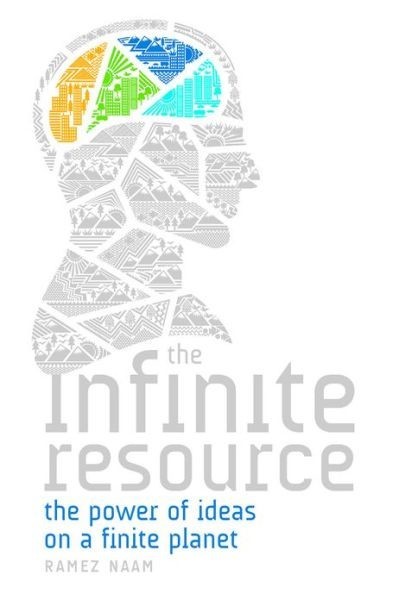 The Infinite Resource: The Power of Ideas on a Finite Planet