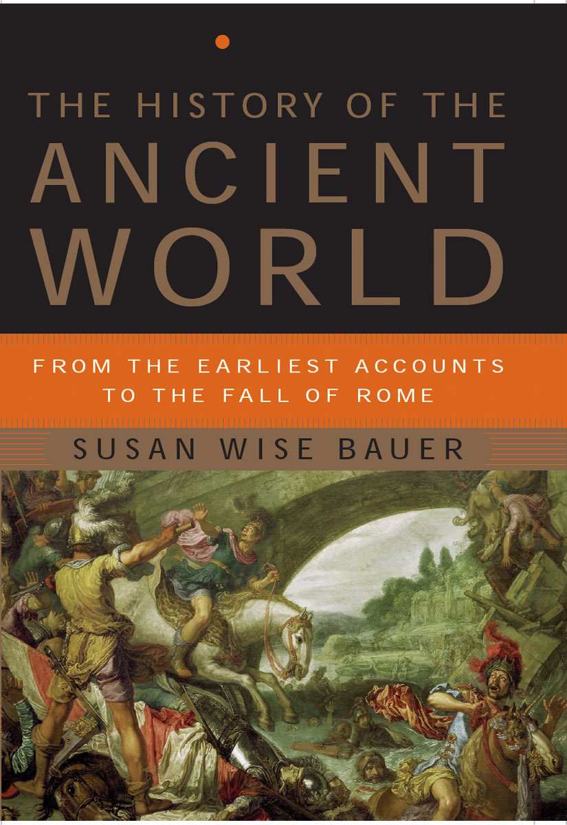 The History of the Ancient World: From the Earliest Accounts to the Fall of Rome