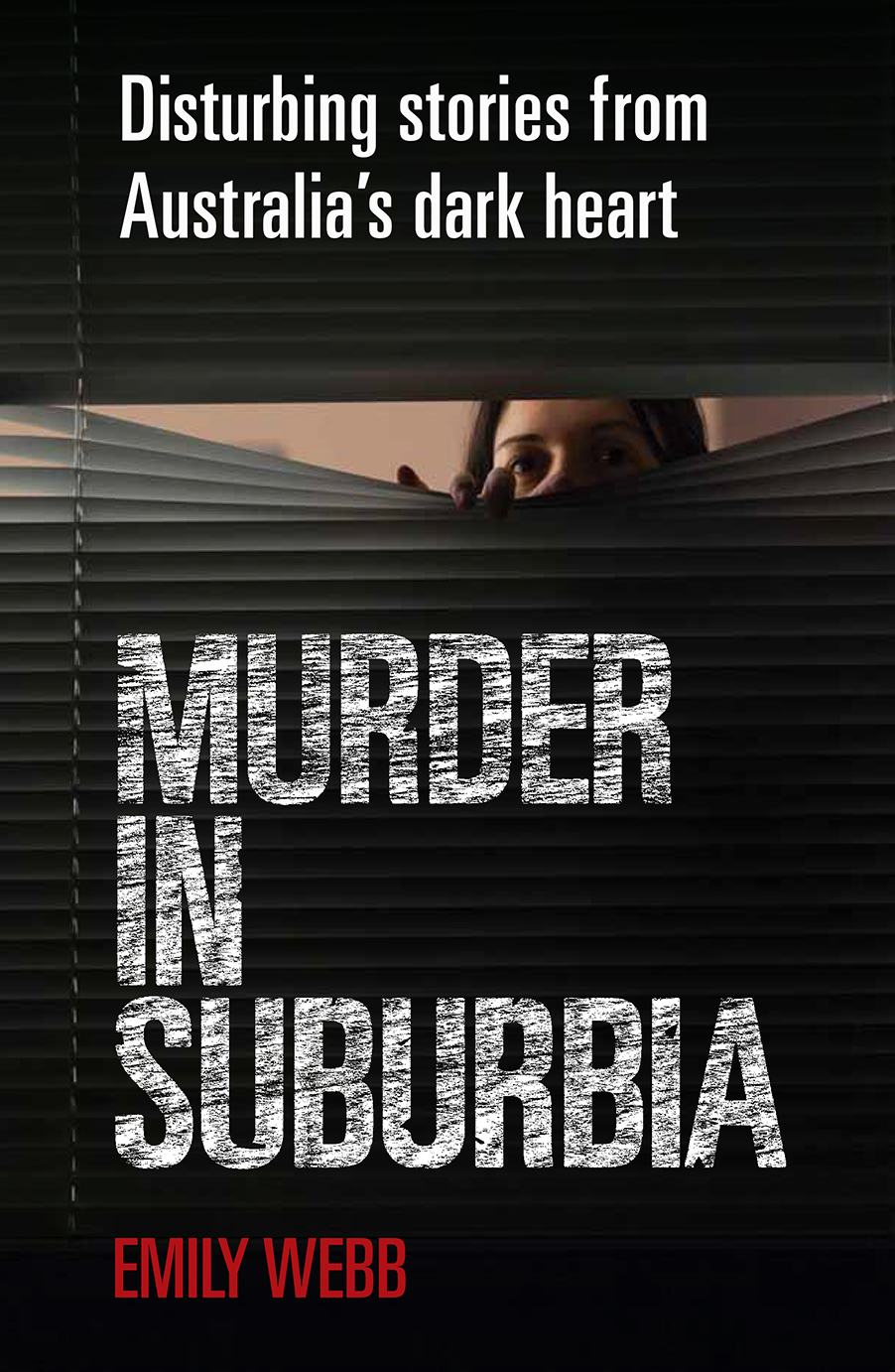 Murder in Suburbia: Disturbing Stories From Australia's Dark Heart