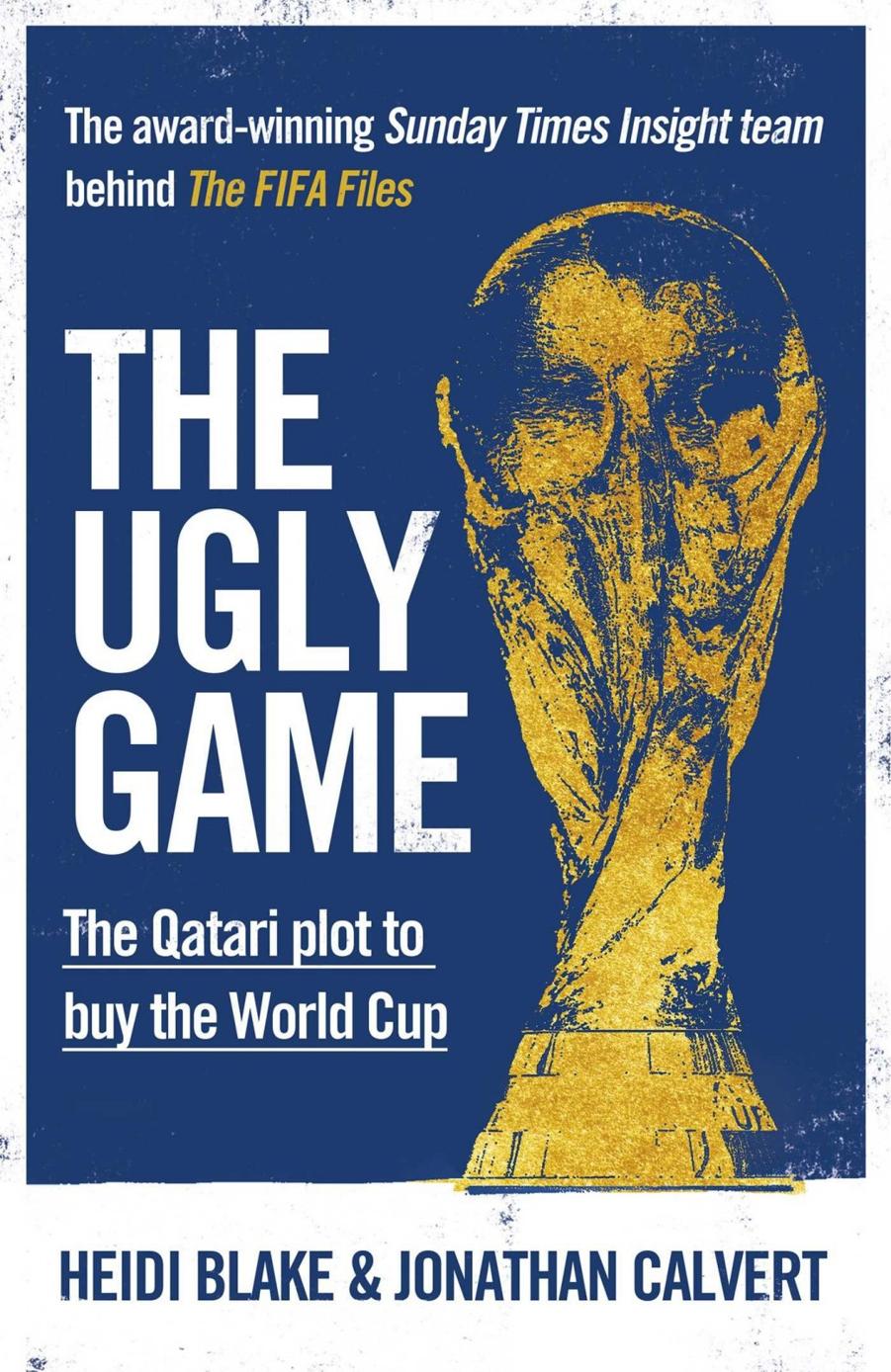 The Ugly Game: The Qatari Plot to Buy the World Cup