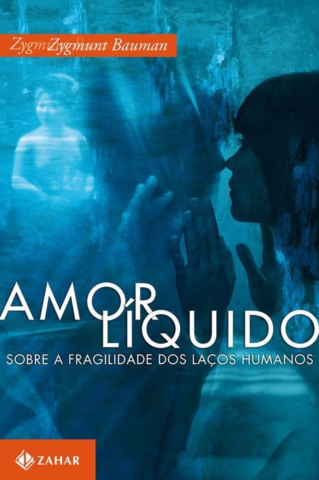 Amor Líquido: Sobre a Fragilidade Dos Laços Humanos