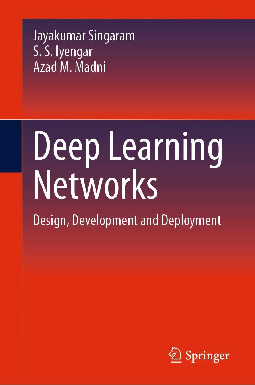 Deep Learning Networks: Design, Development and Deployment